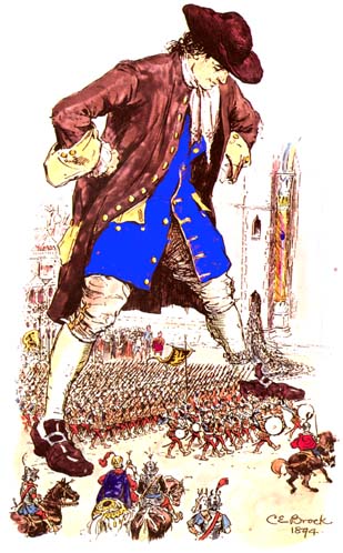 C.E Brock illustration for Gulliver's Travels depicting ...He desired I would stand like a Colossus, with my legs as far asunder as I conveniently could. He then commanded his general (who was an old experienced leader, and a great patron of mine) to draw up the troops in close order, and march them under me; the foot by twenty-four abreast, and the horse by sixteen, with drums beating, colours flying, and pikes advanced.